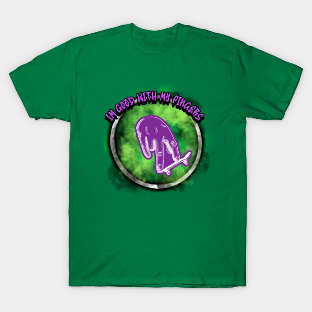 I'm Good With My Fingers T-Shirt by CTJFDesigns